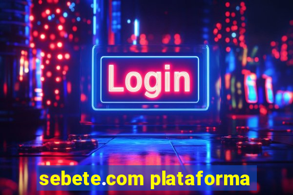 sebete.com plataforma